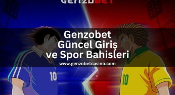 Genzobet Güncel Giriş ve Spor Bahisleri